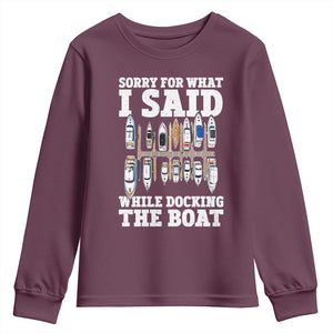 Funny Sorry For What I Said While Docking The Boat Youth Sweatshirt Boating Humor TS11 Maroon Print Your Wear