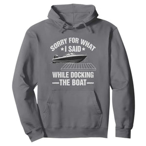 Funny Sorry For What I Said While Docking The Boat Hoodie Boat Captain TS11 Charcoal Print Your Wear