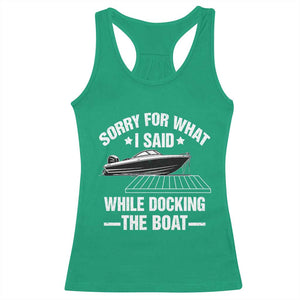 Funny Sorry For What I Said While Docking The Boat Racerback Tank Top Boat Captain TS11 Irish Green Print Your Wear
