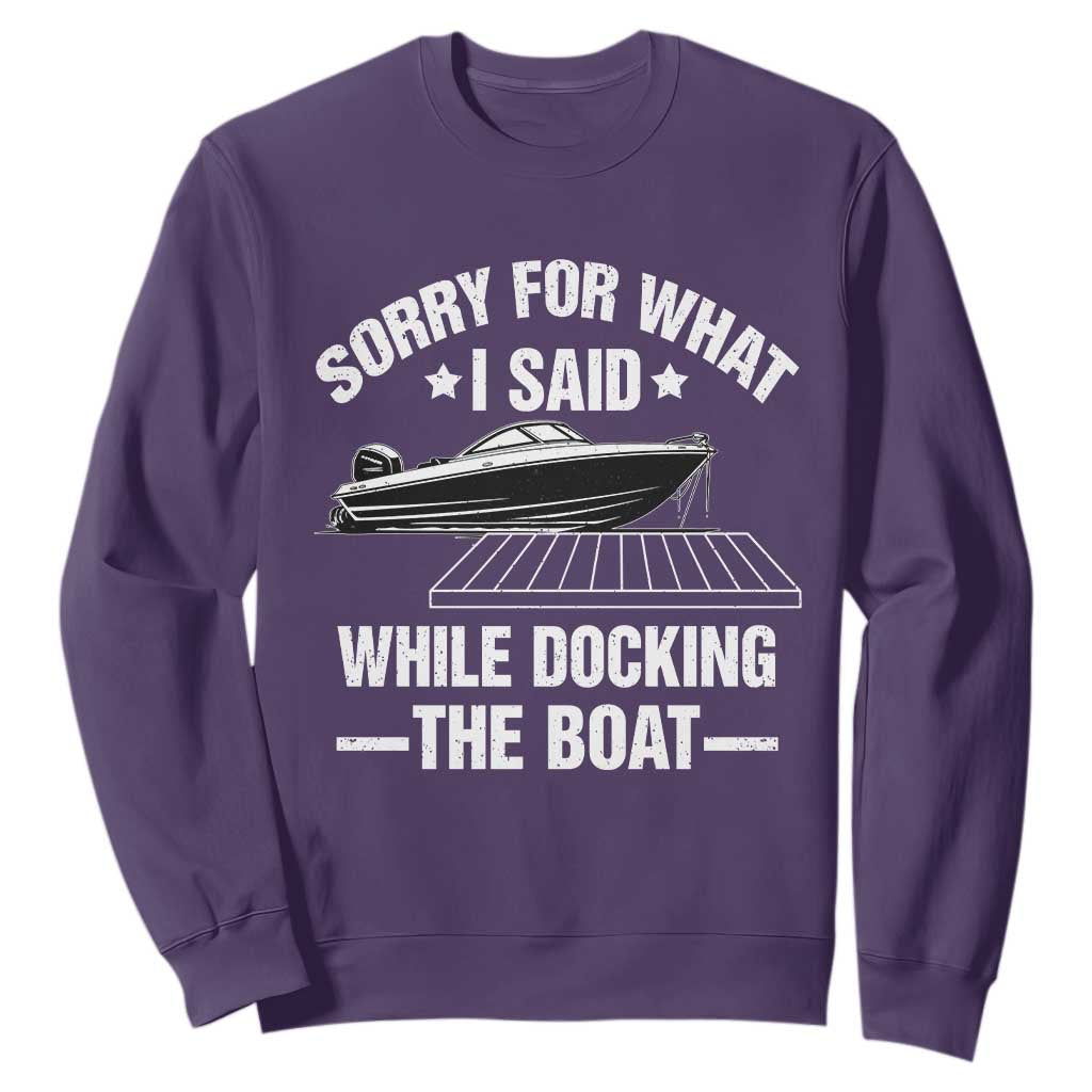 Funny Sorry For What I Said While Docking The Boat Sweatshirt Boat Captain TS11 Purple Print Your Wear