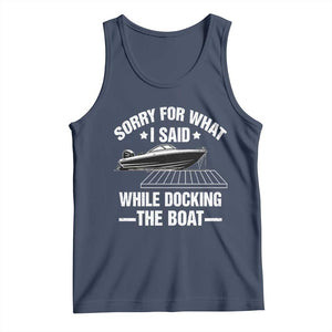 Funny Sorry For What I Said While Docking The Boat Tank Top Boat Captain TS11 Navy Print Your Wear