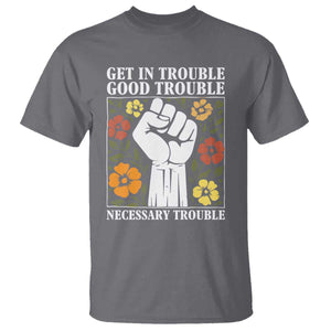 John Lewis Quote T Shirt Get In Good Necessary Trouble Civil Rights Handfist TS11 Charcoal Print Your Wear