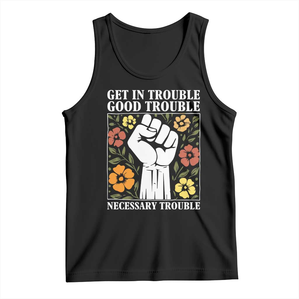John Lewis Quote Tank Top Get In Good Necessary Trouble Civil Rights Handfist TS11 Black Print Your Wear