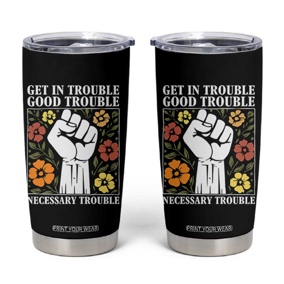 John Lewis Quote Tumbler Cup Get In Good Necessary Trouble Civil Rights Handfist TS11 Black Print Your Wear