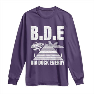 Funny BDE Big Dock Energy Long Sleeve Shirt Lake And Boating Lover TS11 Purple Print Your Wear
