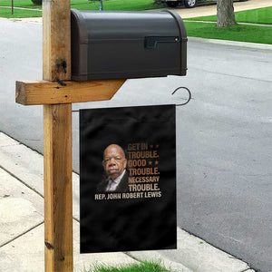 Rep John Lewis Garden Flag Get In Good Necessary Trouble Social Justice TS11 Print Your Wear