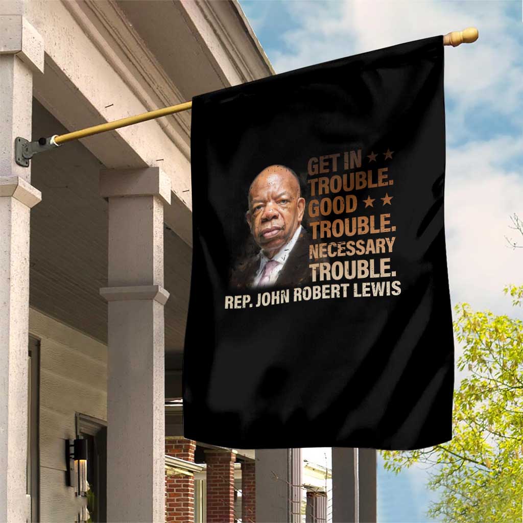 Rep John Lewis Garden Flag Get In Good Necessary Trouble Social Justice TS11 Print Your Wear