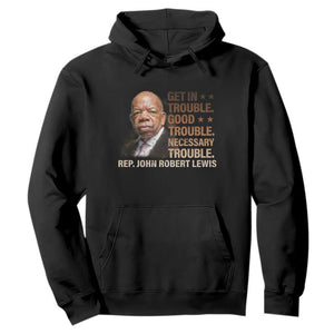 Rep John Lewis Hoodie Get In Good Necessary Trouble Social Justice TS11 Black Print Your Wear