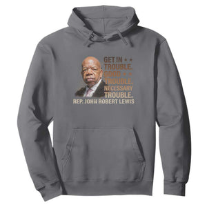 Rep John Lewis Hoodie Get In Good Necessary Trouble Social Justice TS11 Charcoal Print Your Wear