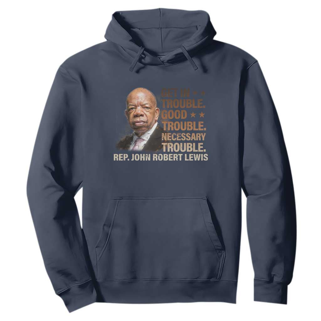 Rep John Lewis Hoodie Get In Good Necessary Trouble Social Justice TS11 Navy Print Your Wear