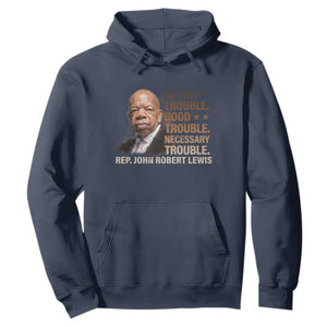 Rep John Lewis Hoodie Get In Good Necessary Trouble Social Justice TS11 Navy Print Your Wear