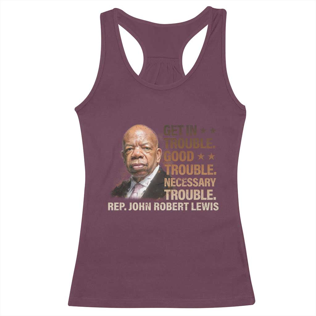 Rep John Lewis Racerback Tank Top Get In Good Necessary Trouble Social Justice TS11 Maroon Print Your Wear