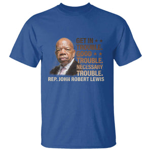 Rep John Lewis T Shirt Get In Good Necessary Trouble Social Justice TS11 Royal Blue Print Your Wear