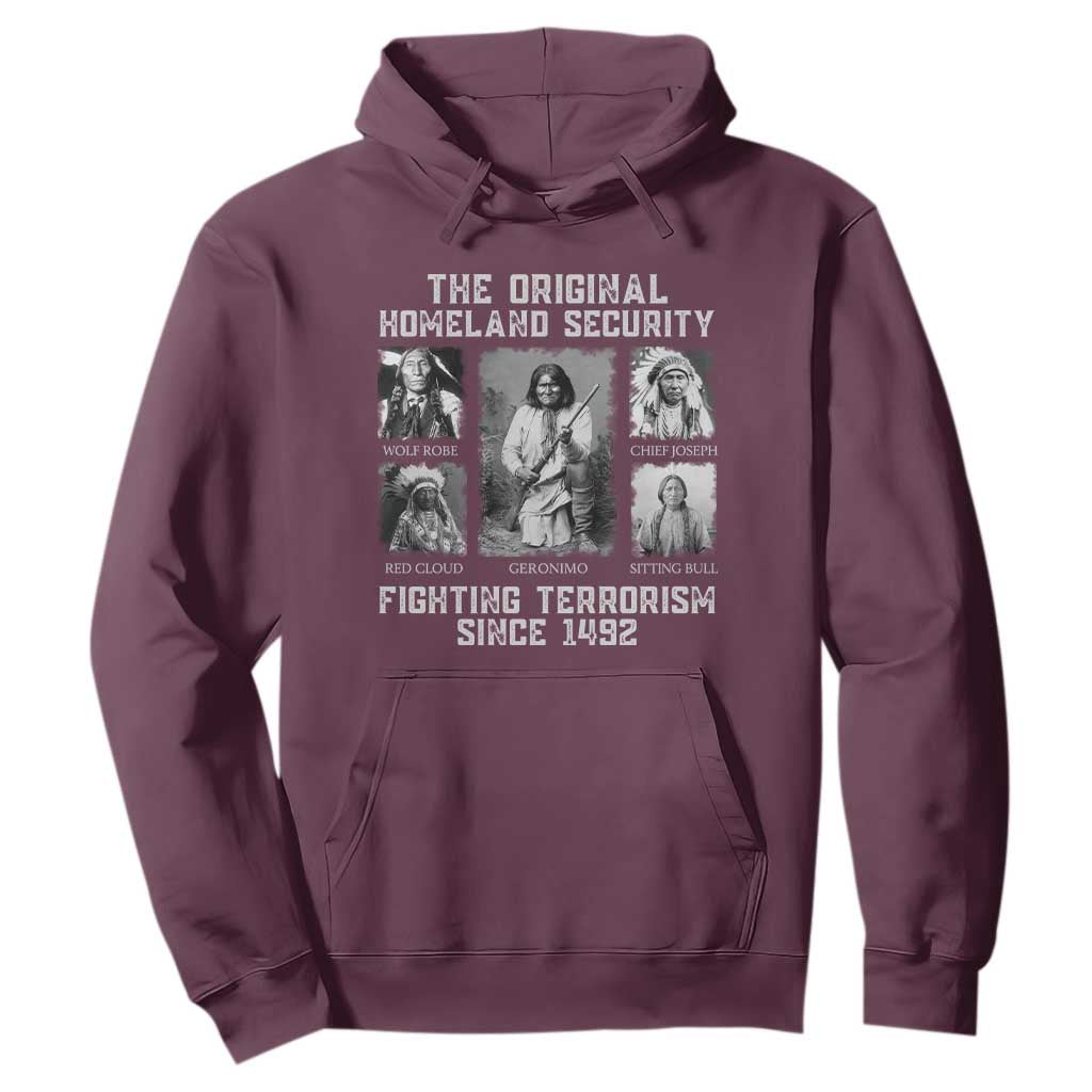 The Original Homeland Security Fighting Terrorism Since 1492 Hoodie Native American TS11 Maroon Print Your Wear
