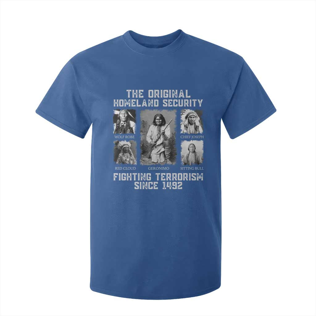 The Original Homeland Security Fighting Terrorism Since 1492 T Shirt For Kid Native American TS11 Royal Blue Print Your Wear