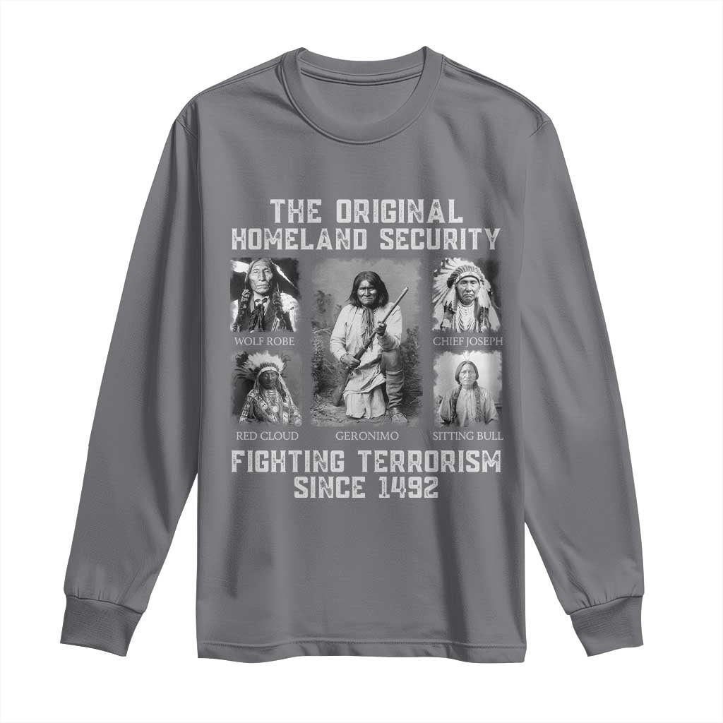 The Original Homeland Security Fighting Terrorism Since 1492 Long Sleeve Shirt Native American TS11 Charcoal Print Your Wear