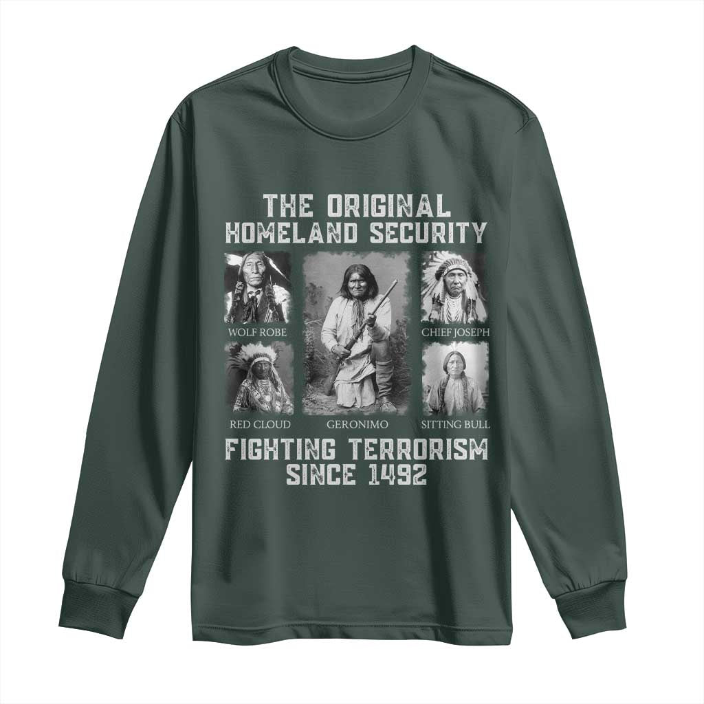 The Original Homeland Security Fighting Terrorism Since 1492 Long Sleeve Shirt Native American TS11 Dark Forest Green Print Your Wear