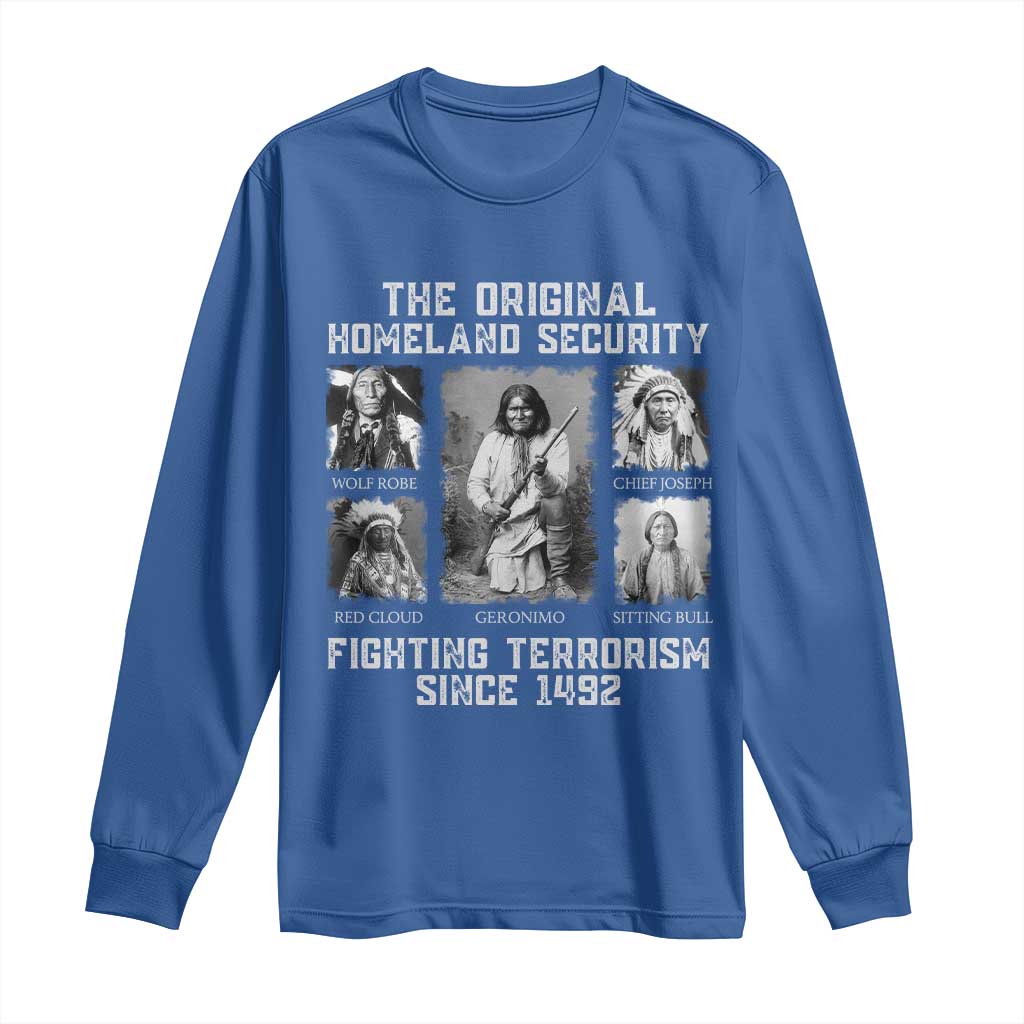 The Original Homeland Security Fighting Terrorism Since 1492 Long Sleeve Shirt Native American TS11 Royal Blue Print Your Wear