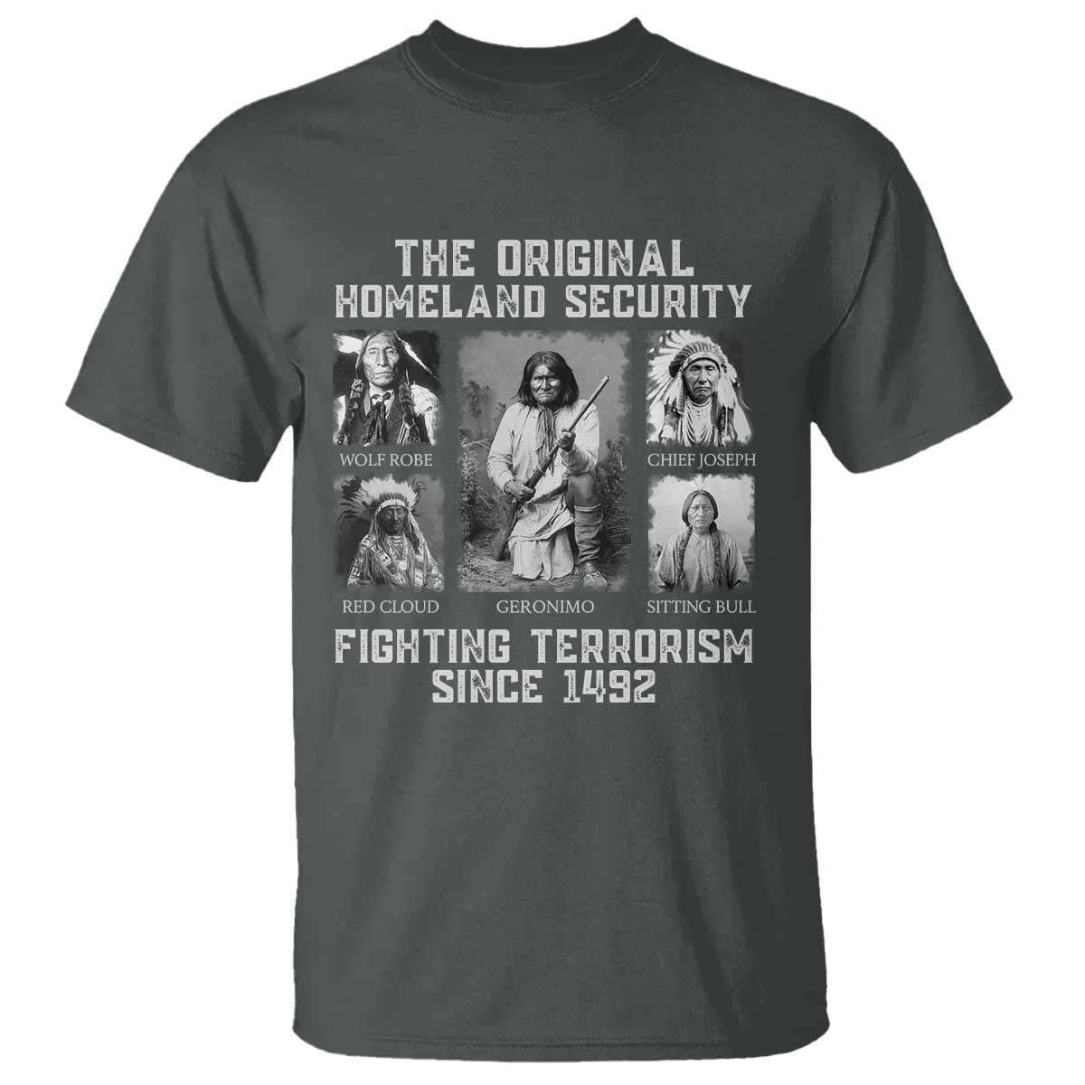The Original Homeland Security Fighting Terrorism Since 1492 T Shirt - Native American TS11 Dark Heather Print Your Wear