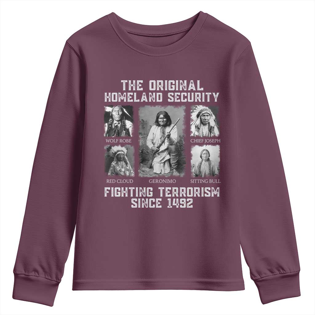The Original Homeland Security Fighting Terrorism Since 1492 Youth Sweatshirt Native American TS11 Maroon Print Your Wear