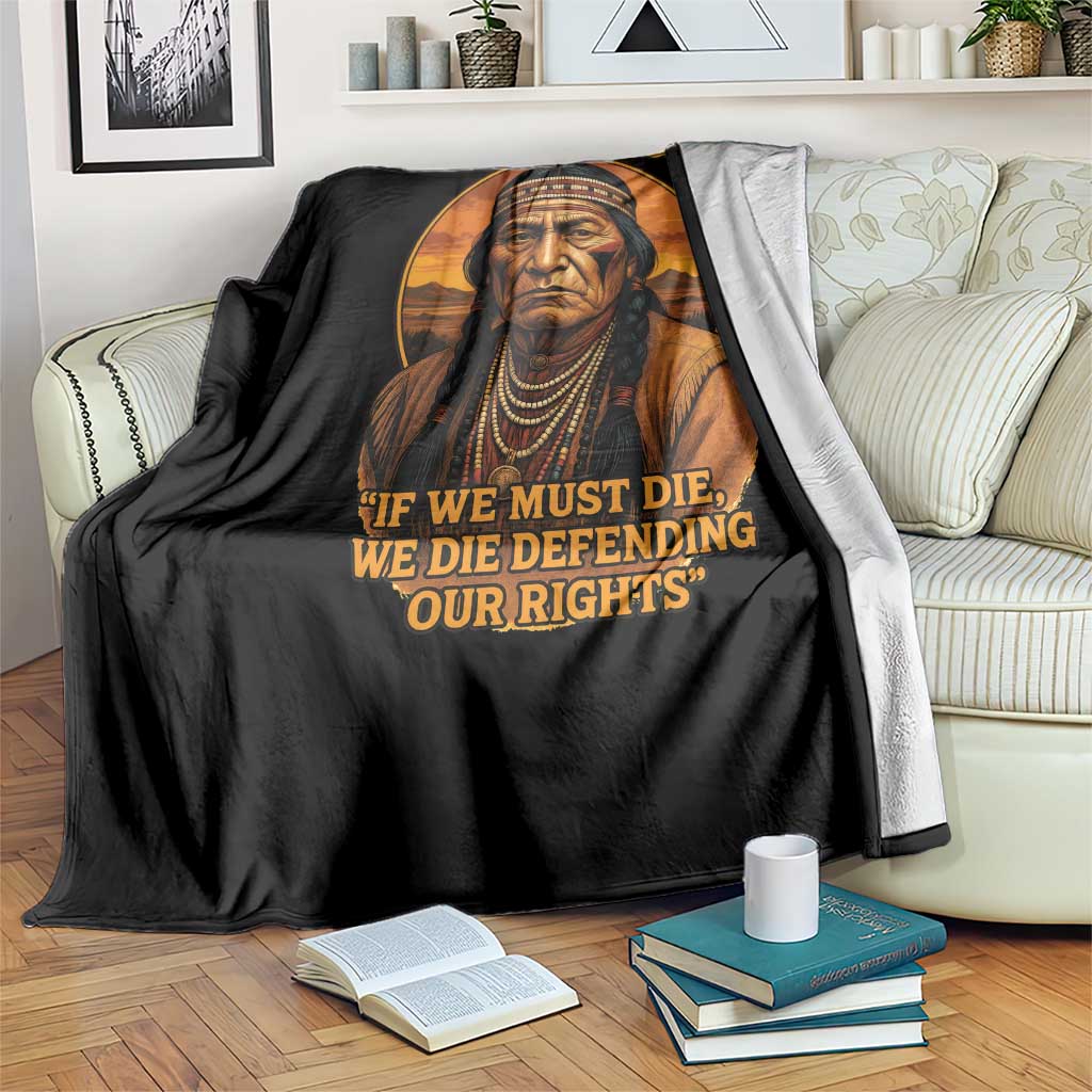 Sitting Bull Throw Blanket If We Must Die We Die Defending Our Rights Native Pride TS11 Print Your Wear