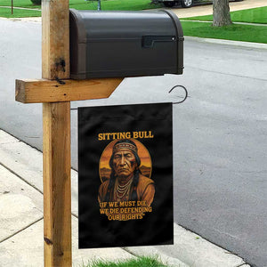 Sitting Bull Garden Flag If We Must Die We Die Defending Our Rights Native Pride TS11 Print Your Wear