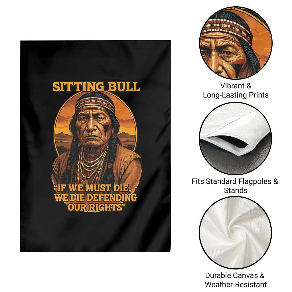 Sitting Bull Garden Flag If We Must Die We Die Defending Our Rights Native Pride TS11 Print Your Wear