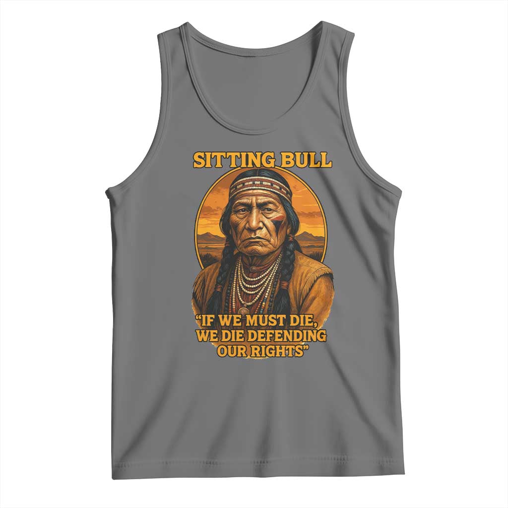 Sitting Bull Tank Top If We Must Die We Die Defending Our Rights Native Pride TS11 Black Heather Print Your Wear