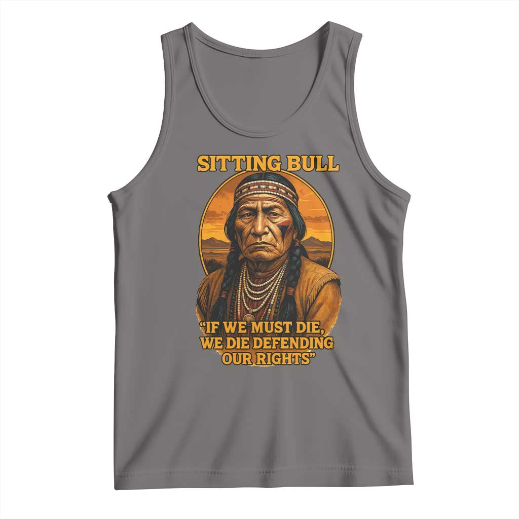 Sitting Bull Tank Top If We Must Die We Die Defending Our Rights Native Pride TS11 Deep Heather Print Your Wear