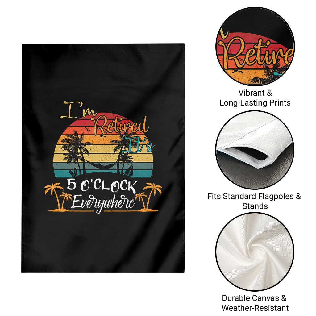 Funny I Am Retired It Is 5 Oclock Everywhere Garden Flag Summer Retirement TS11 Print Your Wear