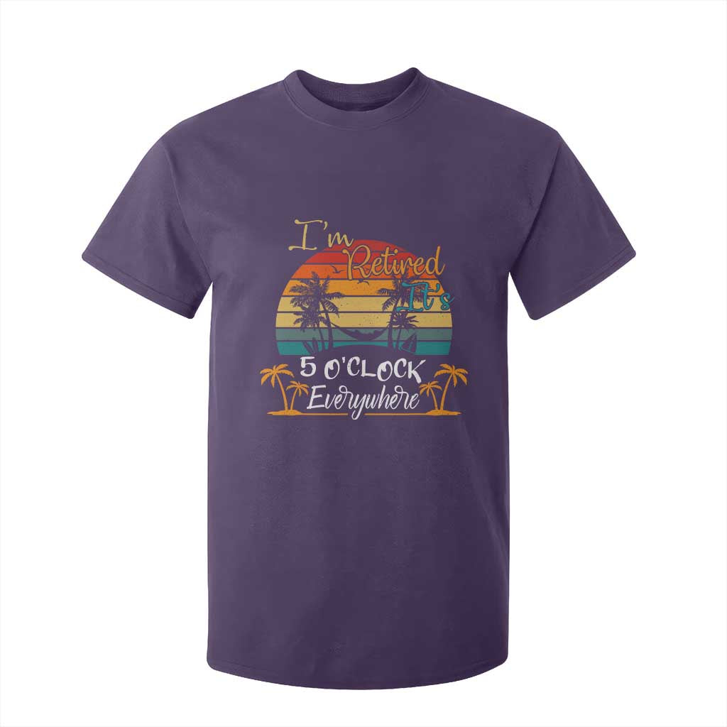 Funny I Am Retired It Is 5 Oclock Everywhere T Shirt For Kid Summer Retirement TS11 Purple Print Your Wear