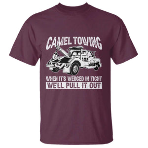 Funny Camel Towing When Its Wedged In Tight We Will Pull It Out T Shirt Adult Humor TS11 Maroon Print Your Wear