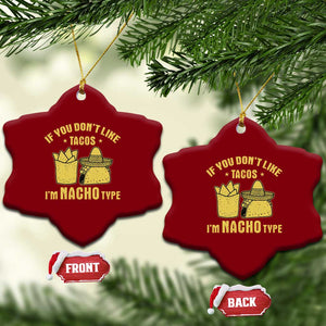 Funny If You Dont Like Tacos I'm Nacho Type Ceramic Ornament Mexican Food TS11 Print Your Wear