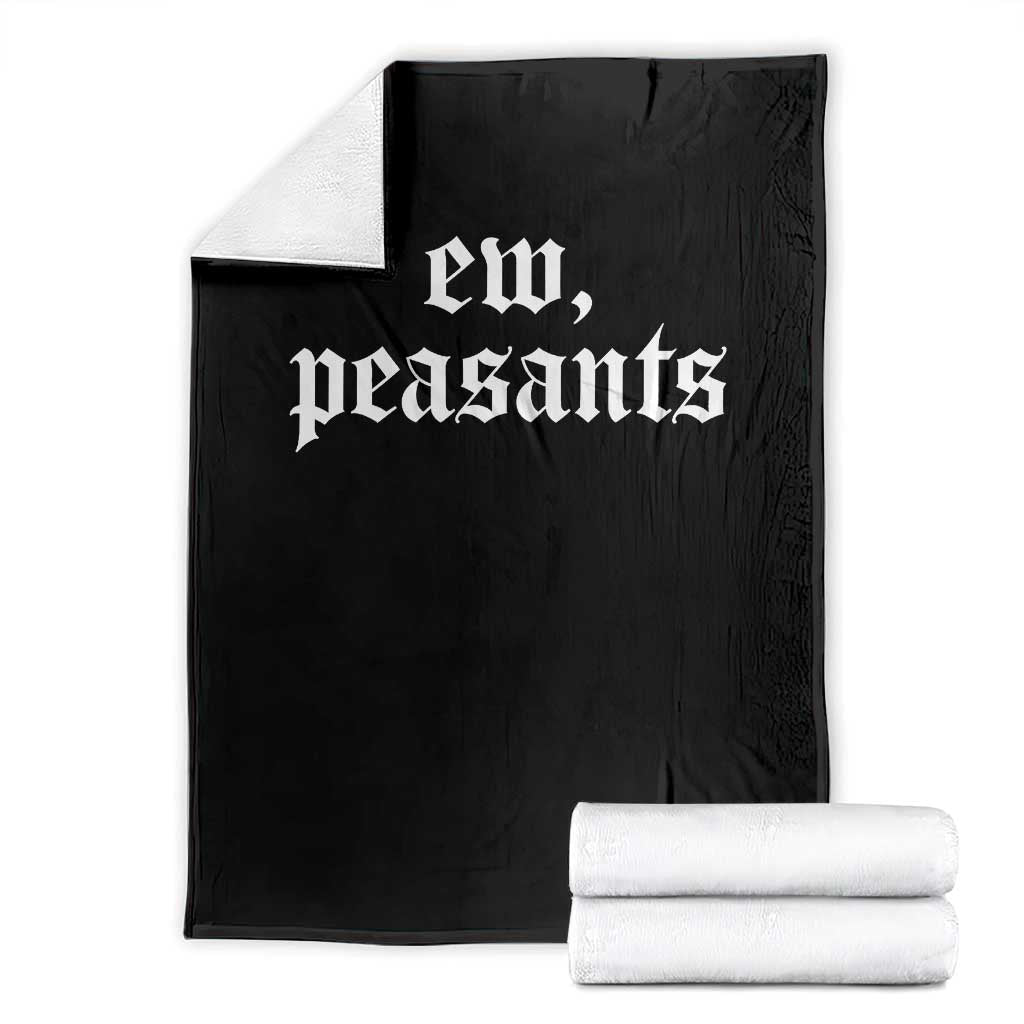 Ew Peasants Funny Medieval Renaissance Fair Throw Blanket TS11 Black Print Your Wear