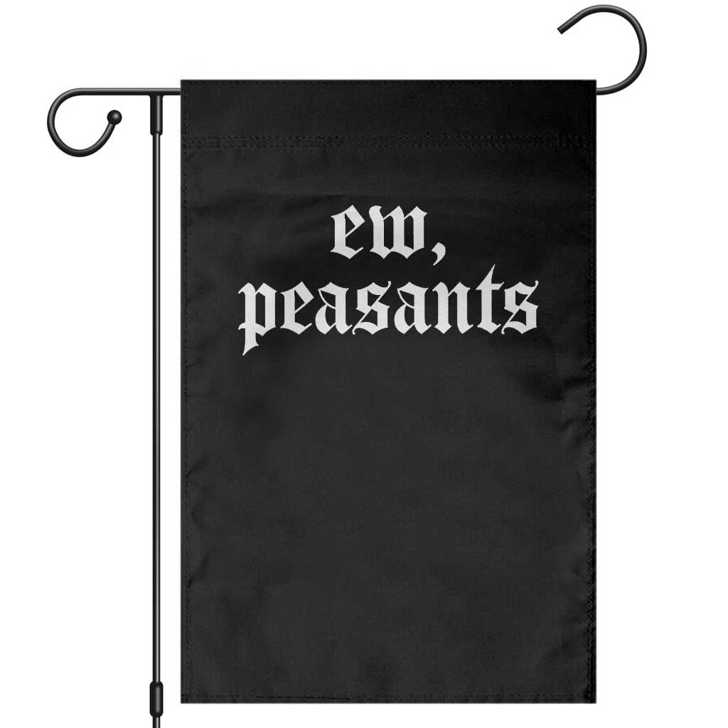 Ew Peasants Funny Medieval Renaissance Fair Garden Flag TS11 Black Print Your Wear