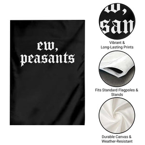 Ew Peasants Funny Medieval Renaissance Fair Garden Flag TS11 Print Your Wear