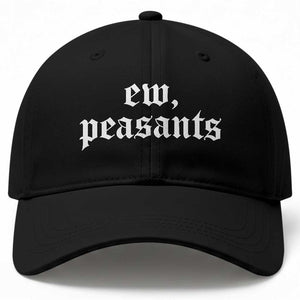 Ew Peasants Funny Medieval Renaissance Fair Baseball Cap TS11 Print Your Wear