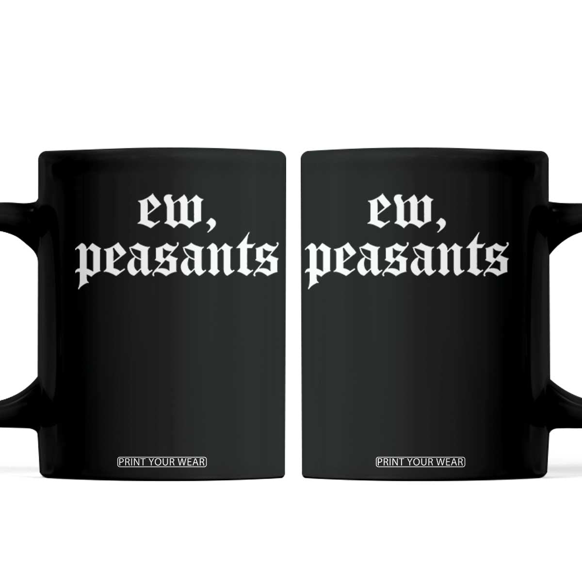 Ew Peasants Funny Medieval Renaissance Fair Coffee Mug TS11 Black Print Your Wear