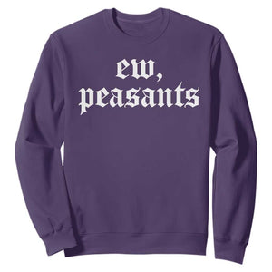 Ew Peasants Funny Medieval Renaissance Fair Sweatshirt TS11 Purple Print Your Wear