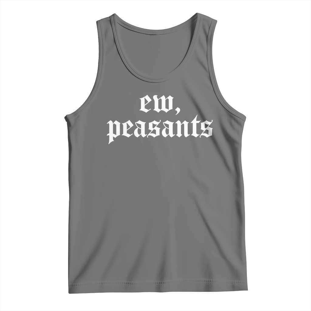 Ew Peasants Funny Medieval Renaissance Fair Tank Top TS11 Black Heather Print Your Wear