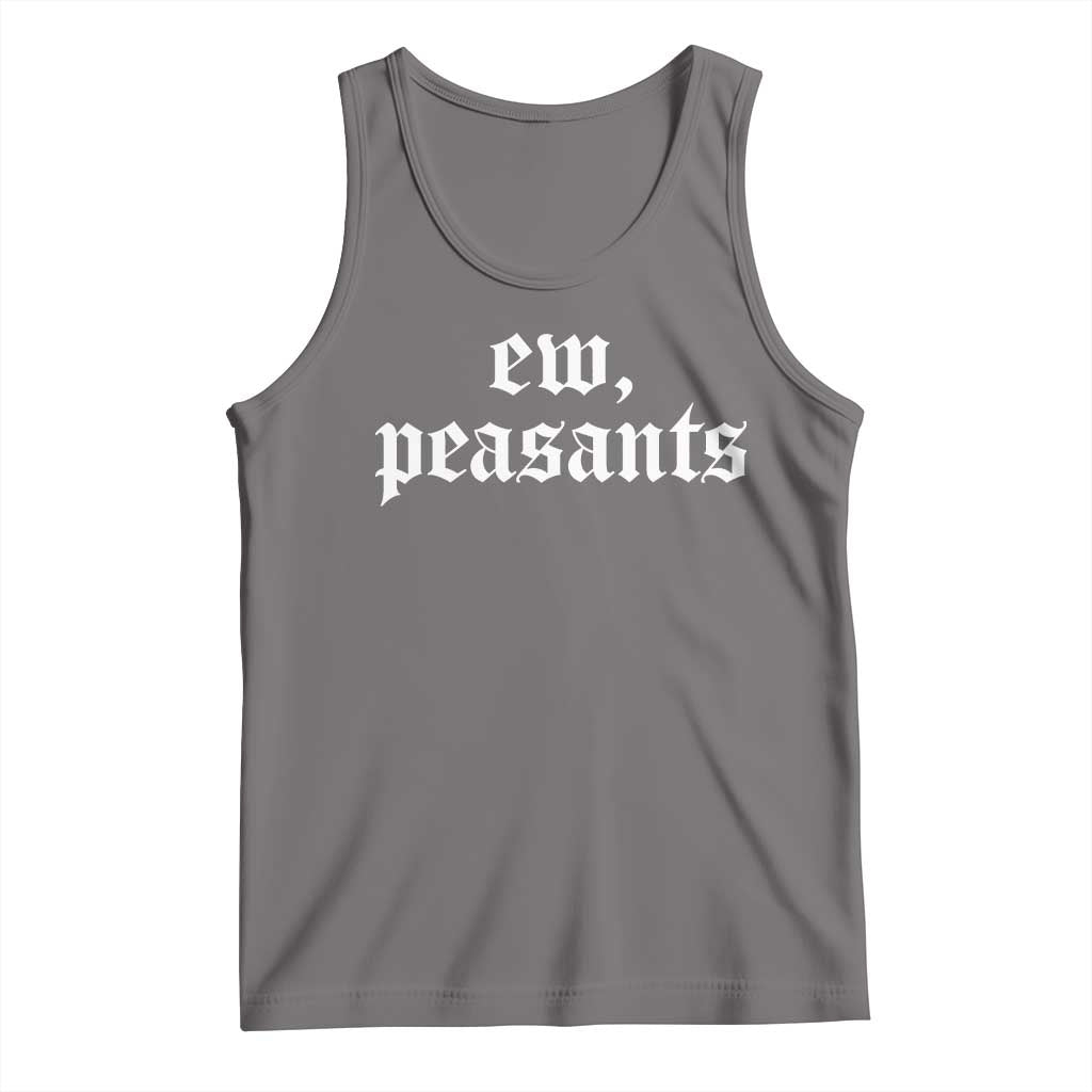Ew Peasants Funny Medieval Renaissance Fair Tank Top TS11 Deep Heather Print Your Wear