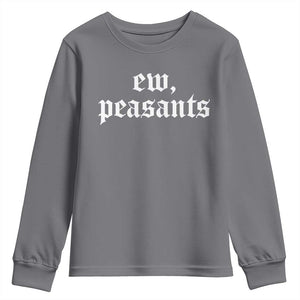 Ew Peasants Funny Medieval Renaissance Fair Youth Sweatshirt TS11 Charcoal Print Your Wear
