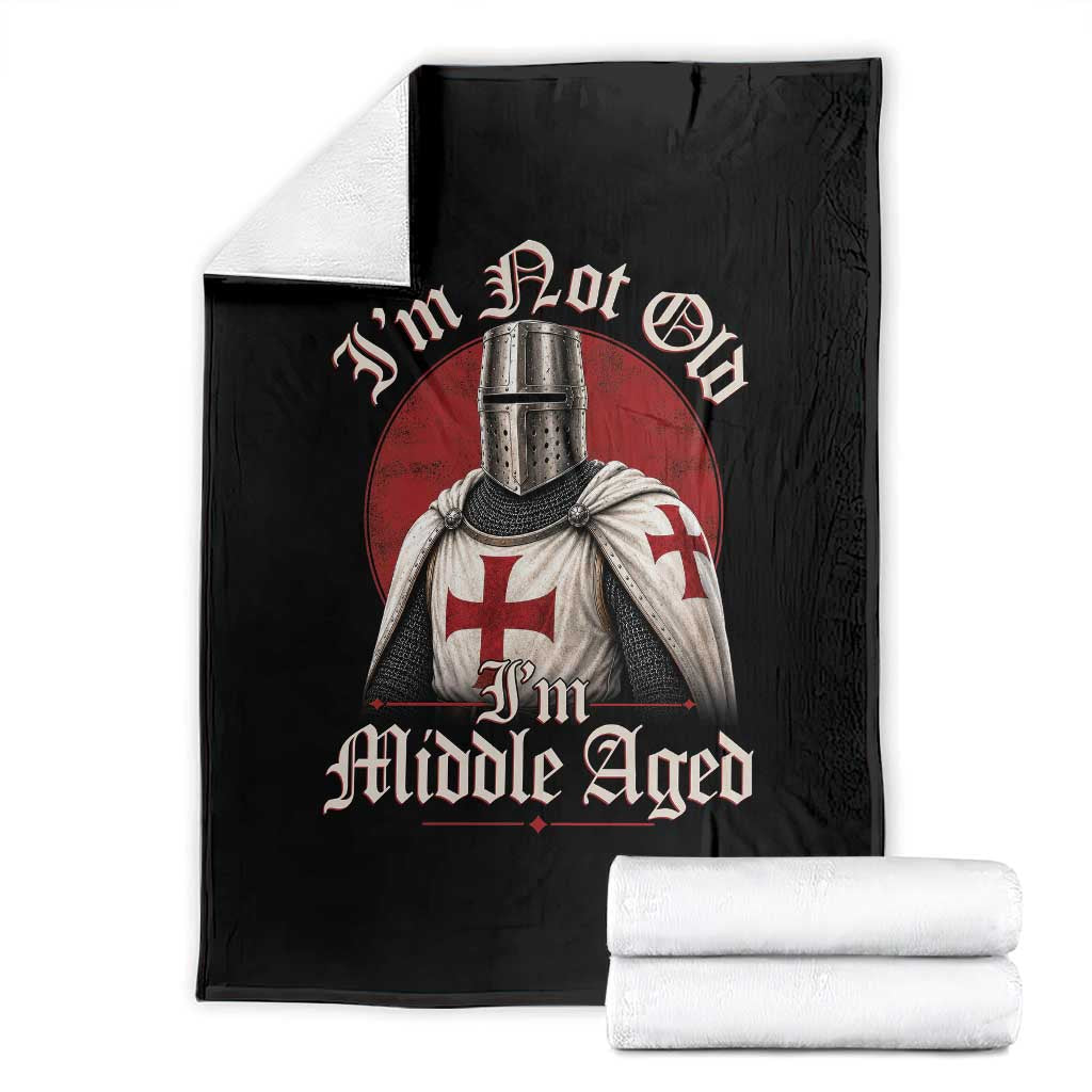 I Am Not Old I Am Middle Aged Funny Templar Knight Throw Blanket Medieval Ren Fair Humor TS11 Black Print Your Wear