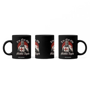 I Am Not Old I Am Middle Aged Funny Templar Knight Coffee Mug Medieval Ren Fair Humor TS11 Print Your Wear