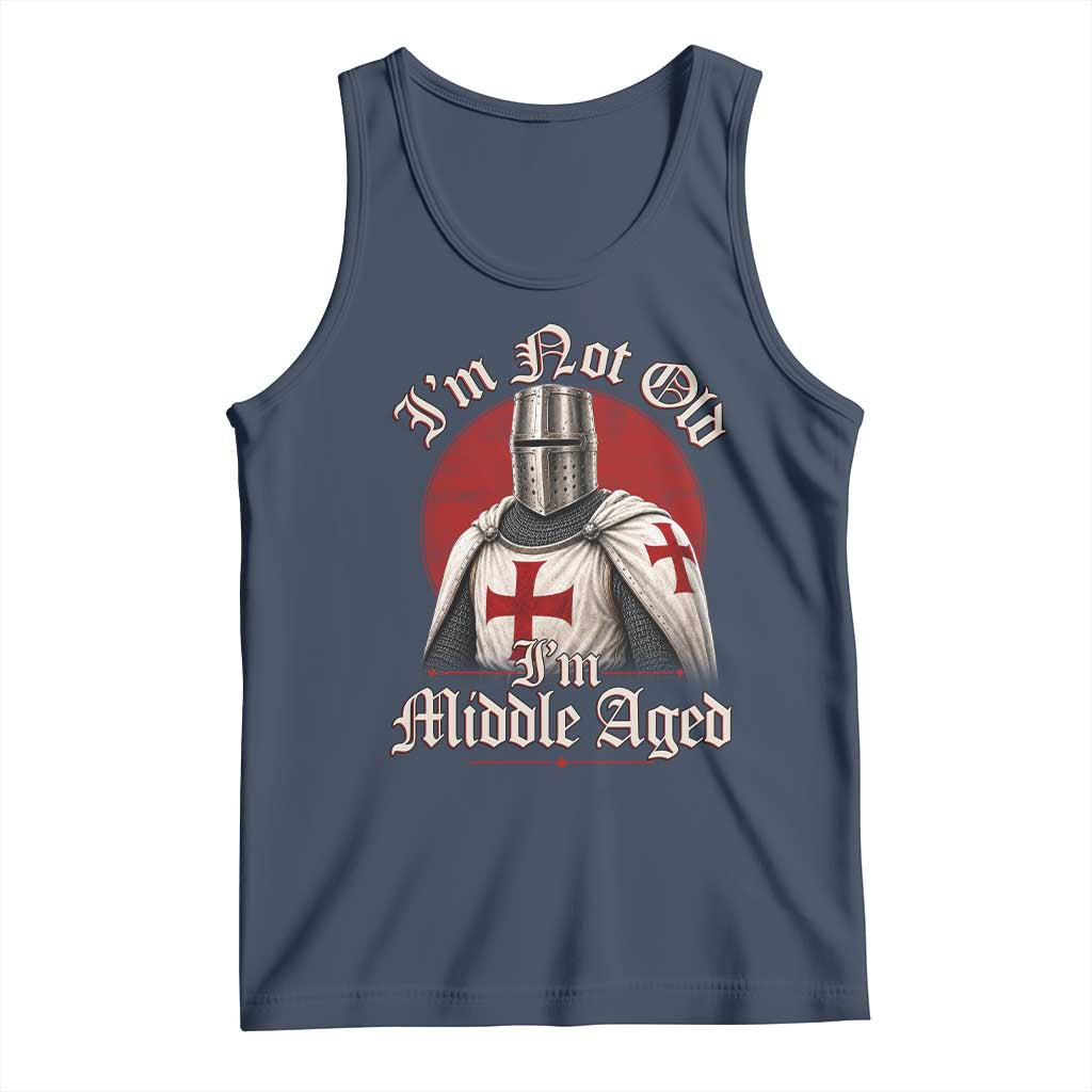 I Am Not Old I Am Middle Aged Funny Templar Knight Tank Top Medieval Ren Fair Humor TS11 Navy Print Your Wear