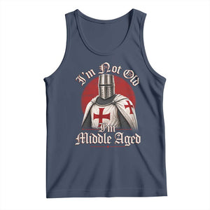 I Am Not Old I Am Middle Aged Funny Templar Knight Tank Top Medieval Ren Fair Humor TS11 Navy Print Your Wear