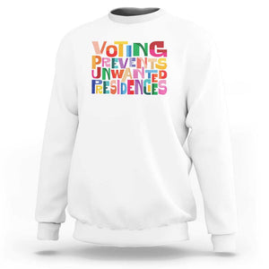 Voting Prevents Unwanted Presidencies Sweatshirt US Election Political 2024 TS11 White Print Your Wear