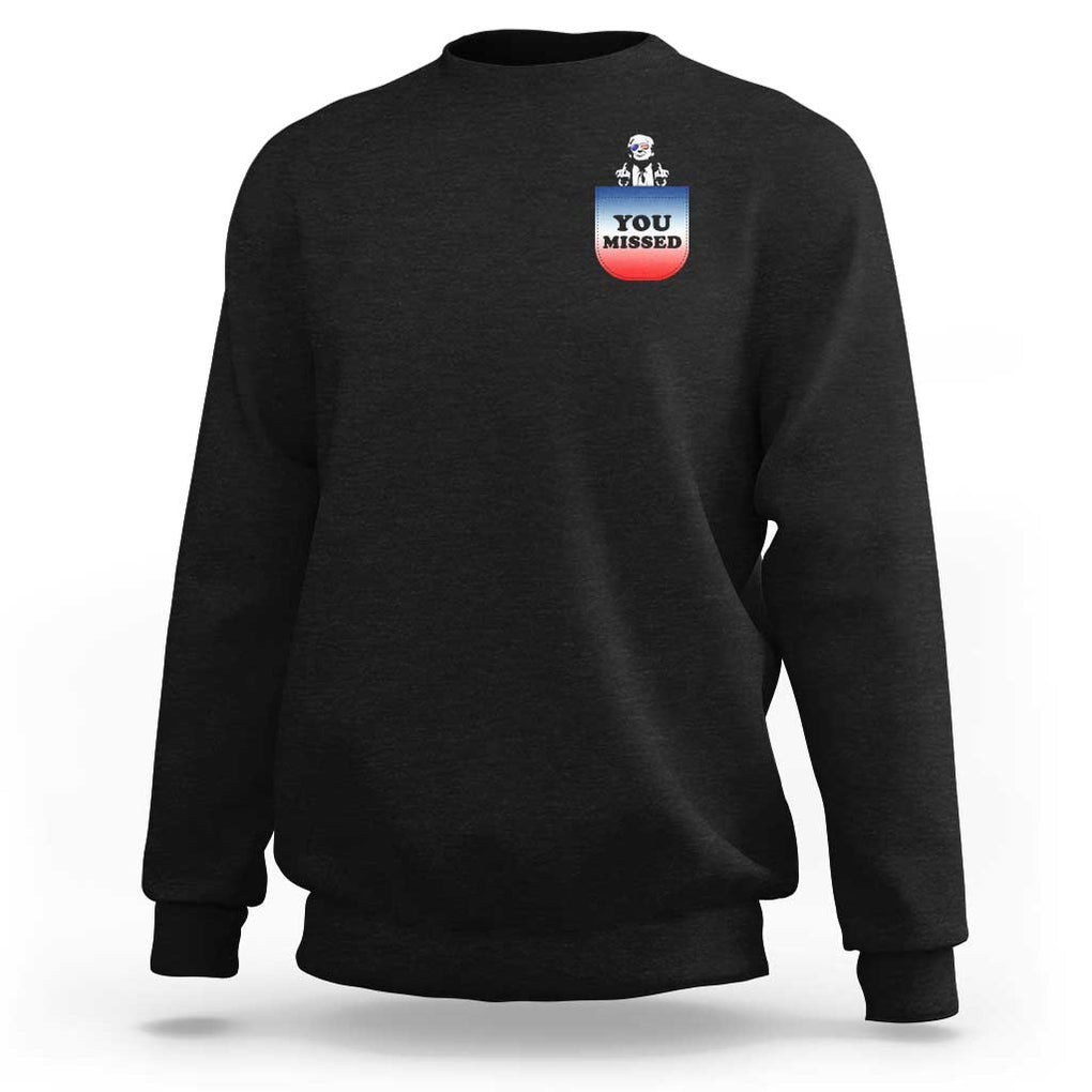 Funny Trump 2024 Sweatshirt You Missed Trump In Your Pocket American Flag TS11 Black Print Your Wear