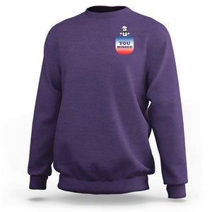 Funny Trump 2024 Sweatshirt You Missed Trump In Your Pocket American Flag TS11 Purple Print Your Wear