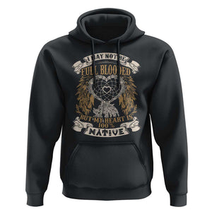 Native American Hoodie I May Not Be Full Blooded But My Heart Is 100% Native Dreamcatcher TS11 Black Print Your Wear